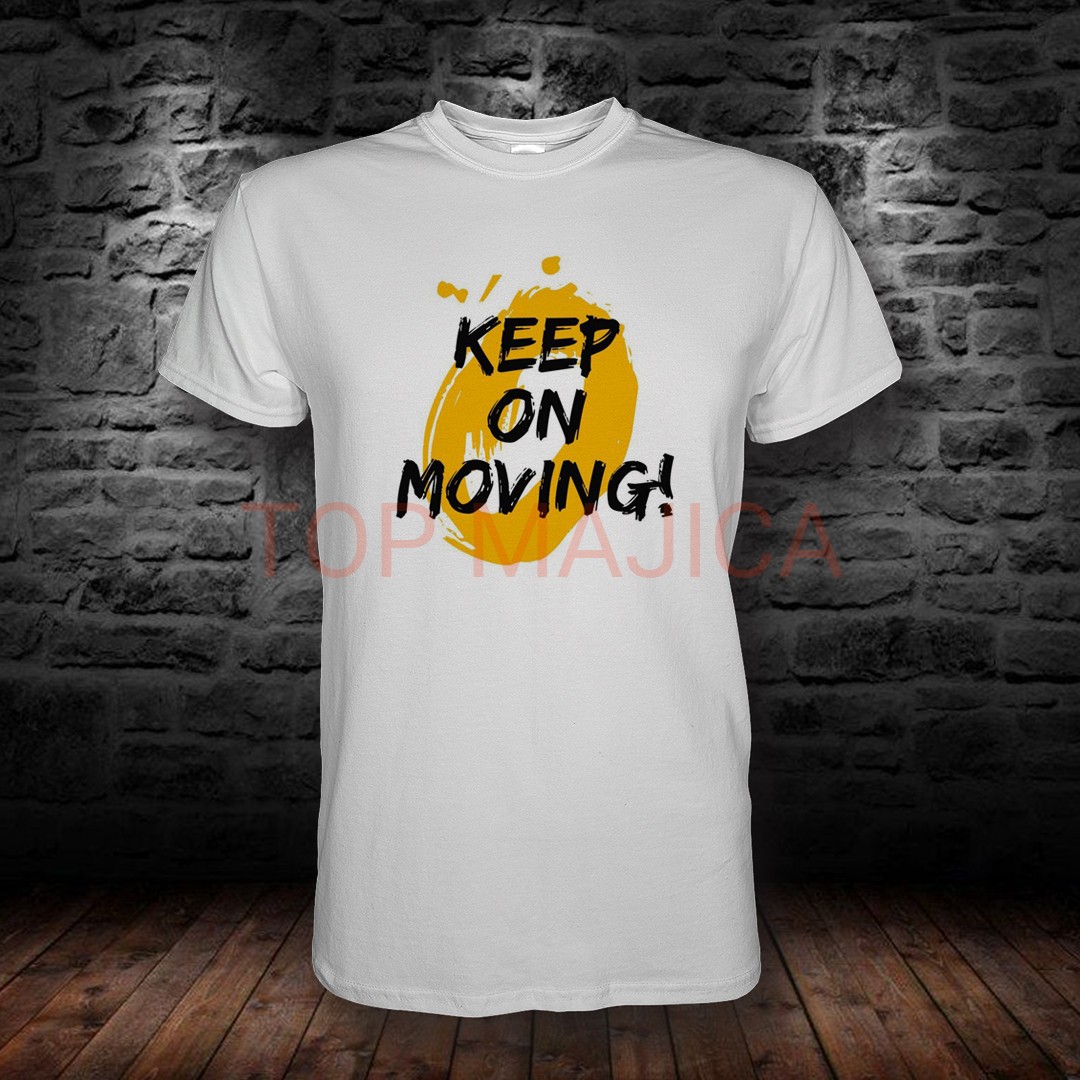 KEEP ON Keep on moving KEEP ON