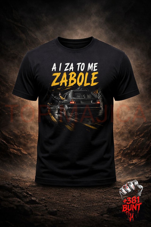 A i za to me zabole - Majica A u za to me zabole majica