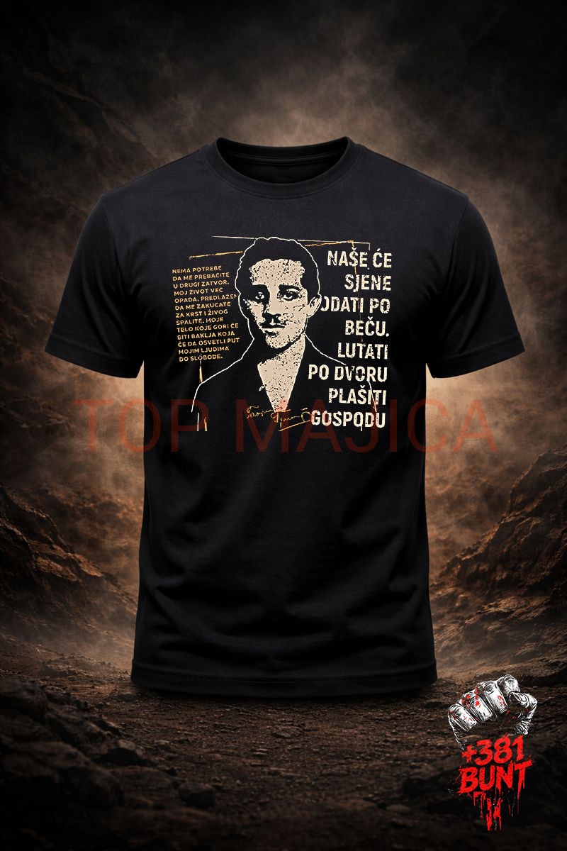 Gavrilo princip bunt majica Gavrilo Princip - Nase ce sjene Gavrilo princip bunt majica