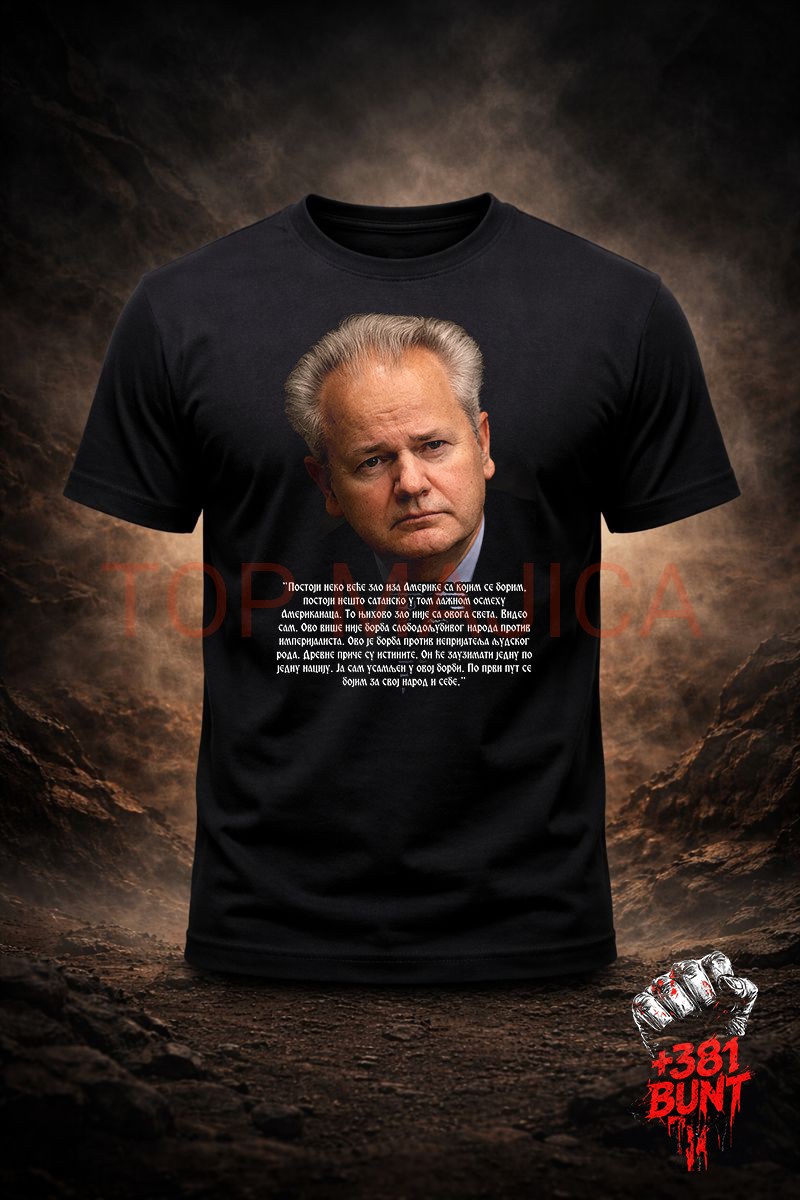 Slobodan Milosevic - Postoji neko vece zlo iza Amerike Sloba Milosevic bunt majica