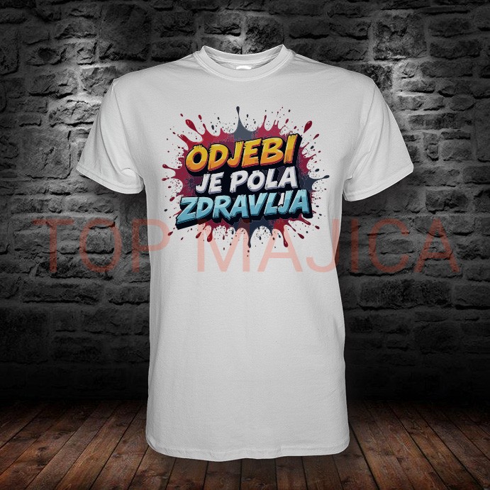 Odjebi je pola zdravlja odjebi je pola zdravlja bela
