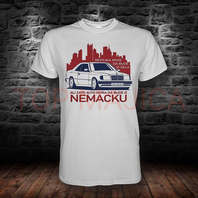 Mercedes - Devojka moze da bude sa sela, ali auto mora iz NemackU - Majica bela Mercedes Devojka moze da bude sa sela