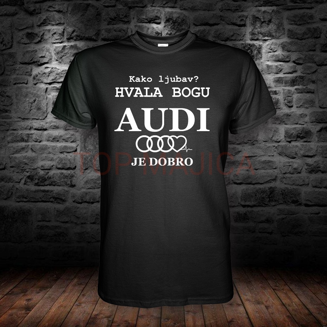 kako ljubav , hvala bogu audi je dobro Kako ljubav, hvala Bogu Audi je dobro - Majica crna kako ljubav hvala bogu audi je dobro