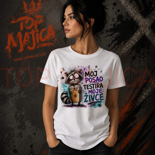 Moj posao testira moje zivce - Majica